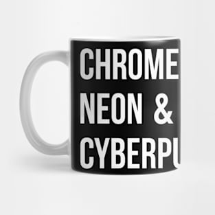 Chrome, Neon & Cyberpunk Mug